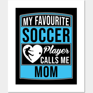 My Favorite Soccer Player Calls Me Mom Tee T-Shirt Posters and Art